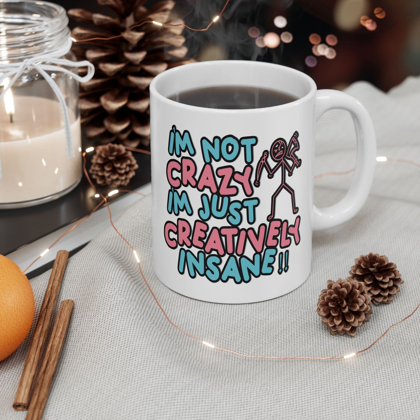 Humor Mug - I'm Not Crazy