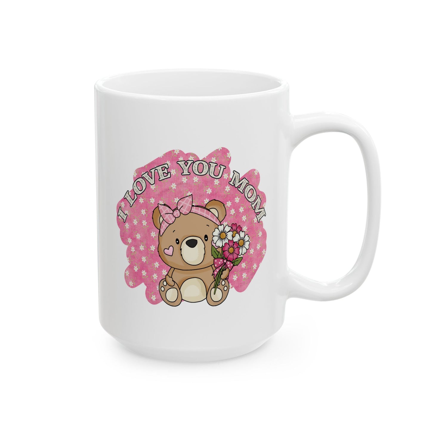 Mother's Day Mug - I Love You Mom Teddy