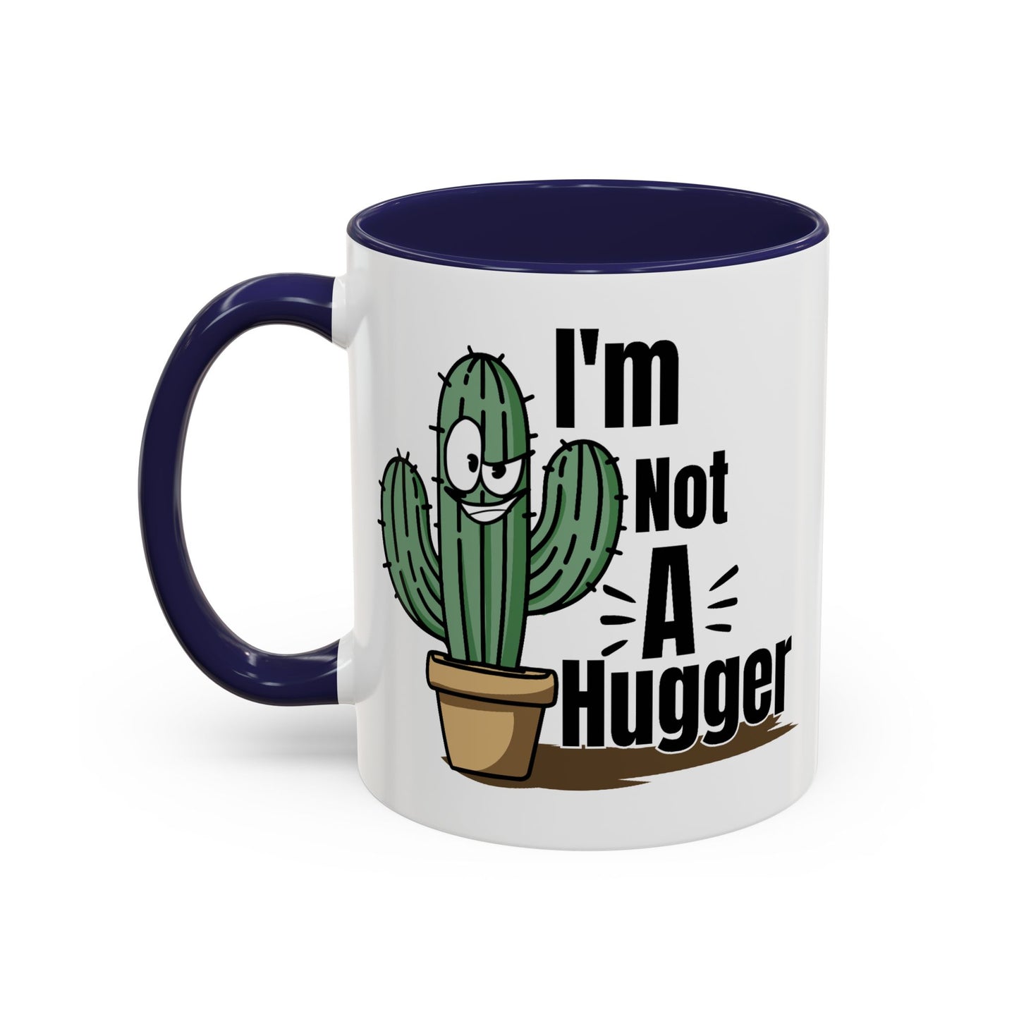Humor Mug - I'm Not A Hugger