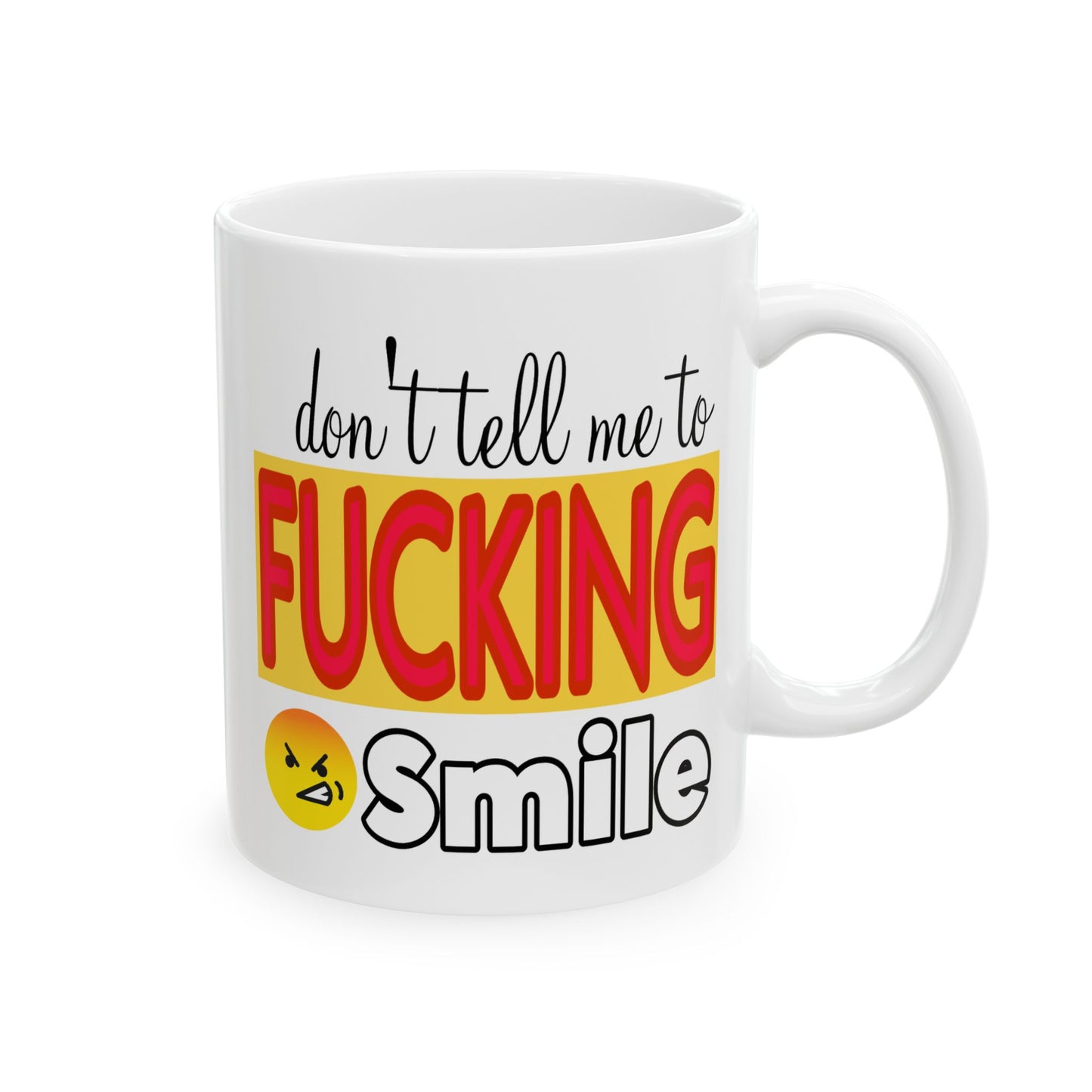 Adult Mug - Don't Tell Me To Fucking Smile