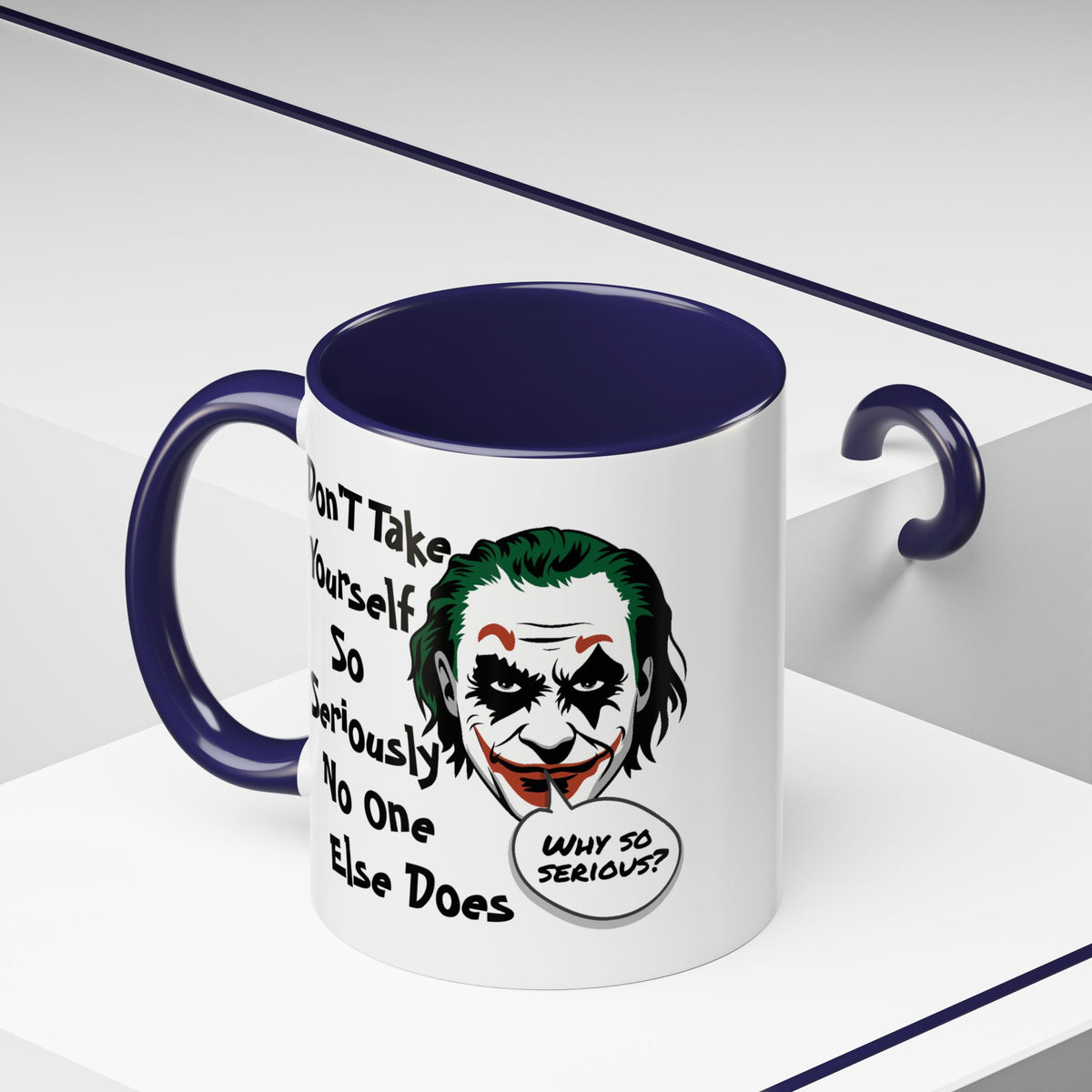 Humor Mug - Don't Take Yourself So Seriously