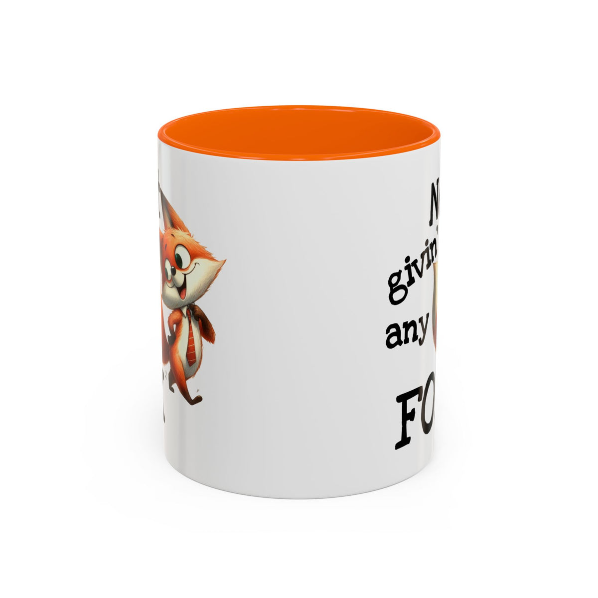 Humor Mug - Not Givin Any Fox