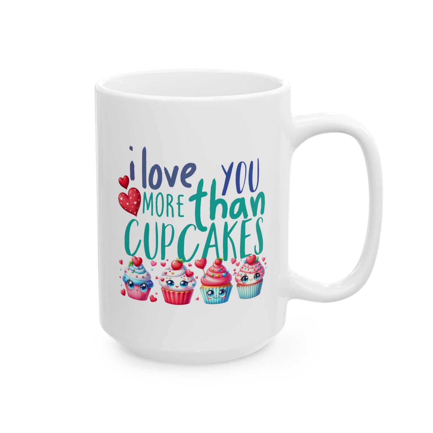 Valentine's Day Mug - I Love You More Than Cupcakes