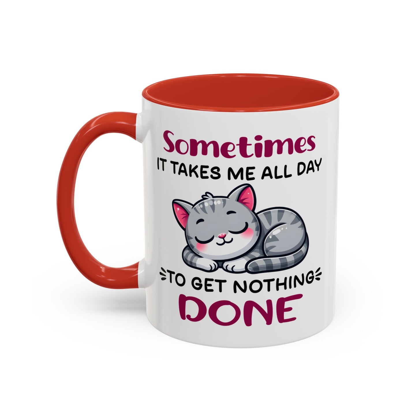 Humor Mug - Sometimes It Takes Me All Day