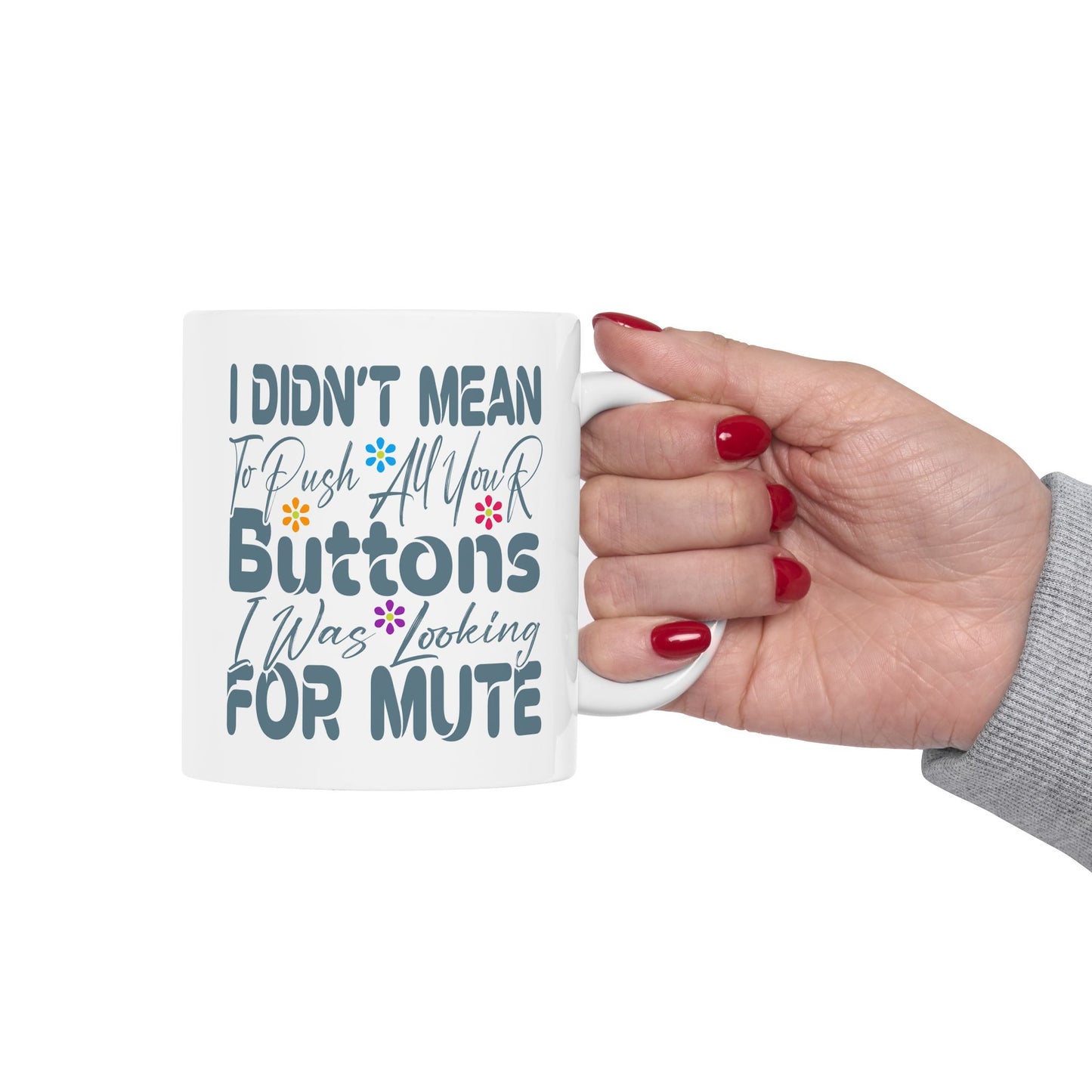 Humor Mug - I Didn't Mean to Push