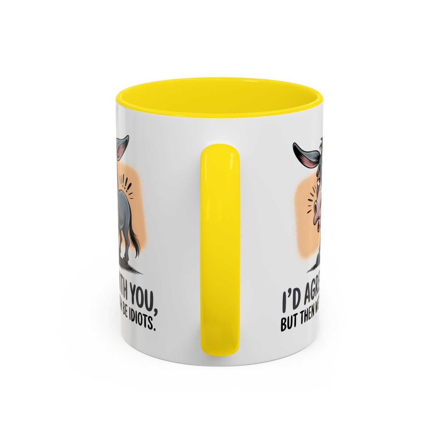Humor Mug - I'd Agree With You