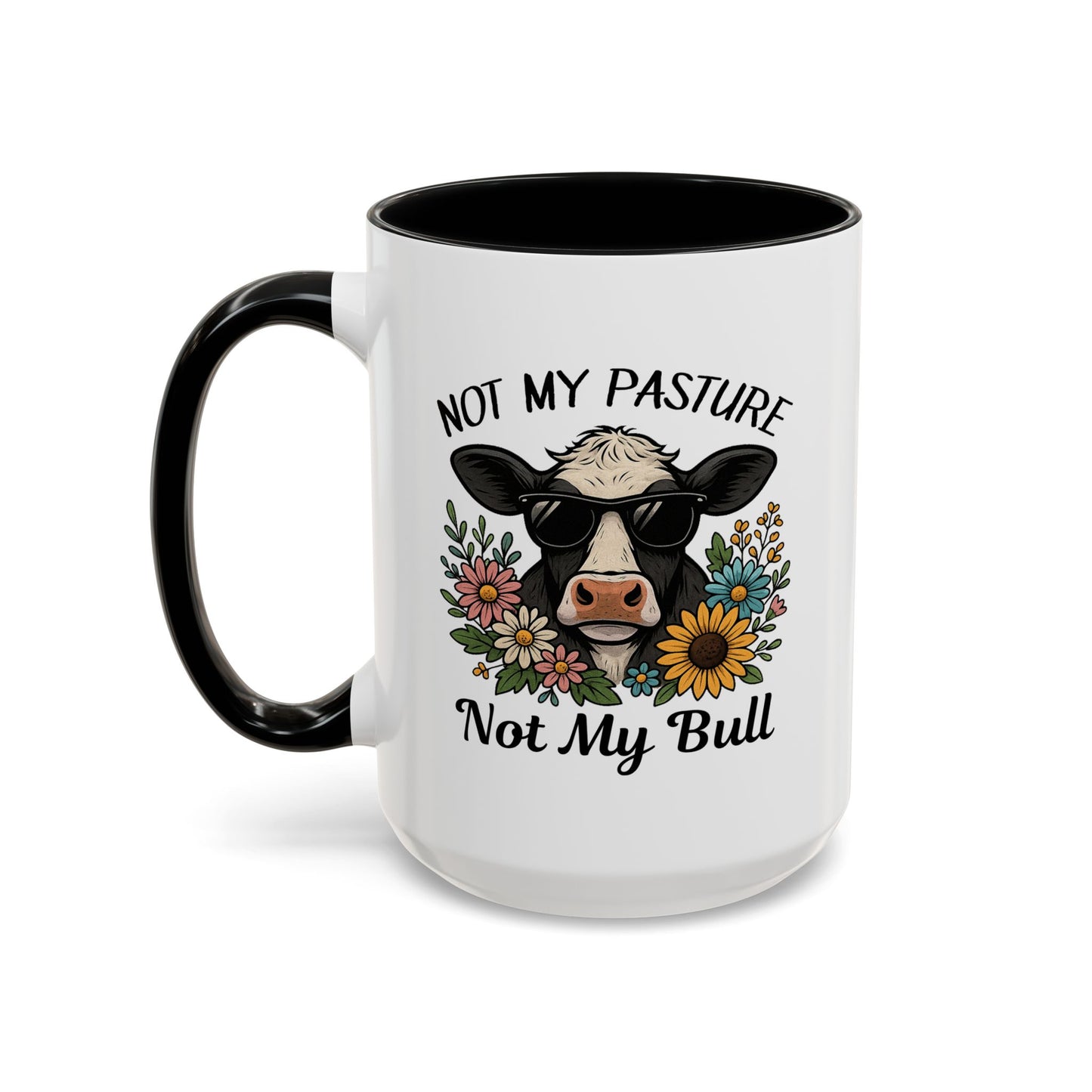 Humor Mug - Not My Pasture Not My Bull