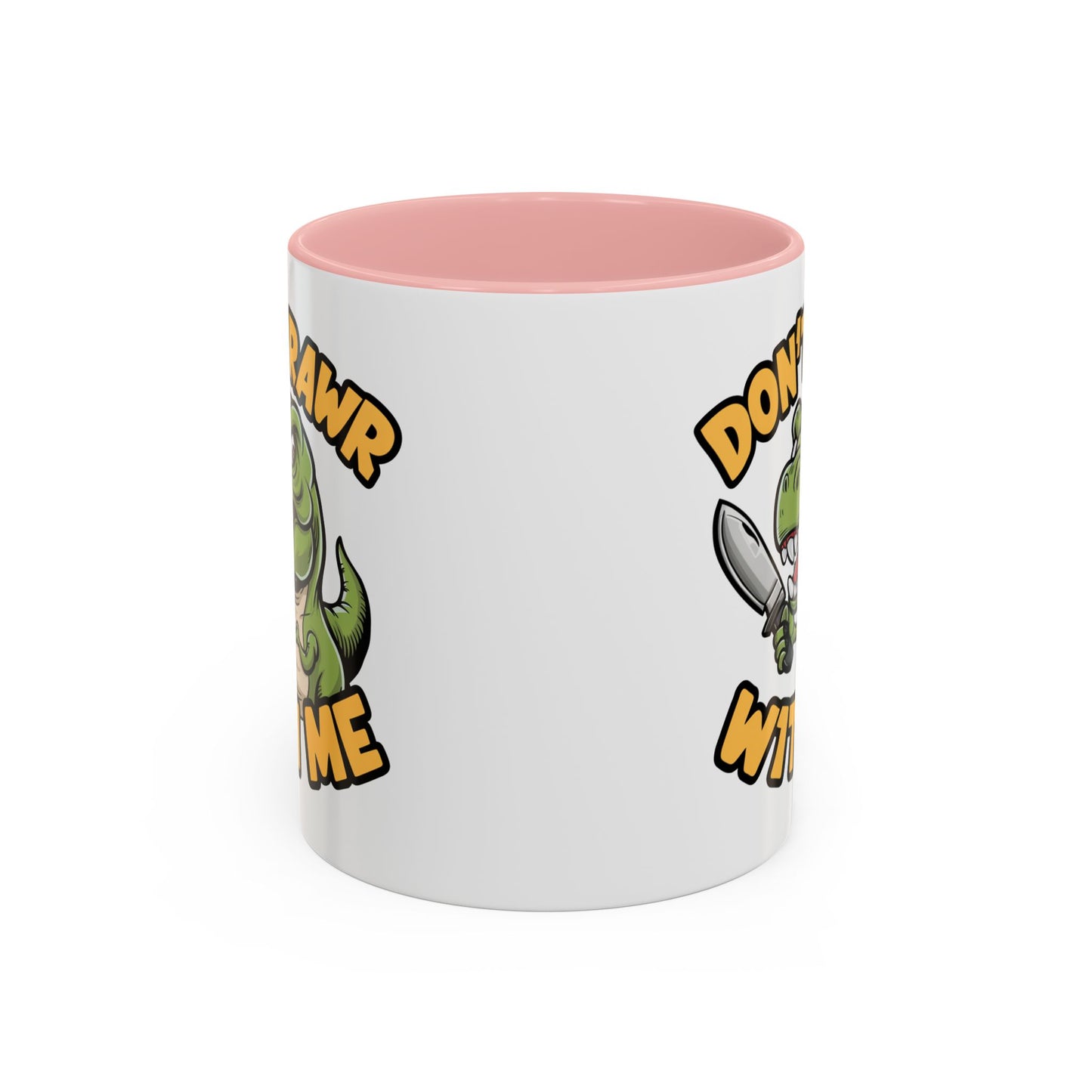 Humor Mug - Don't Rawr With Me