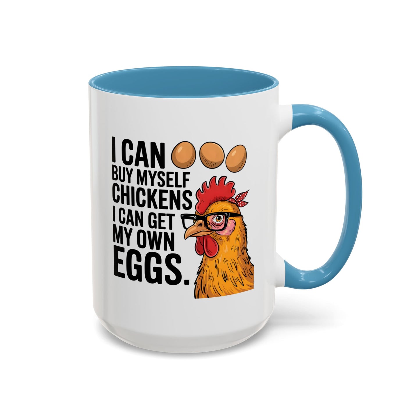 Humor Mug - I Can Buy Myself Chickens