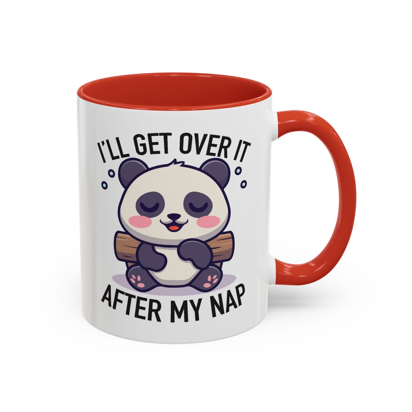 Humor Mug - I'll Get Over It After My Nap