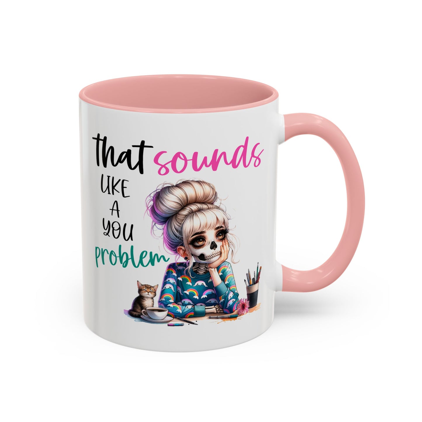 Humor Mug - Sounds Like a You Problem