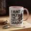 Animal Mug - I Only Hunt The Finest Shadows