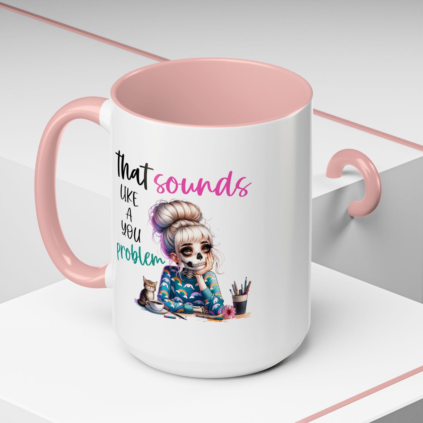 Humor Mug - Sounds Like a You Problem