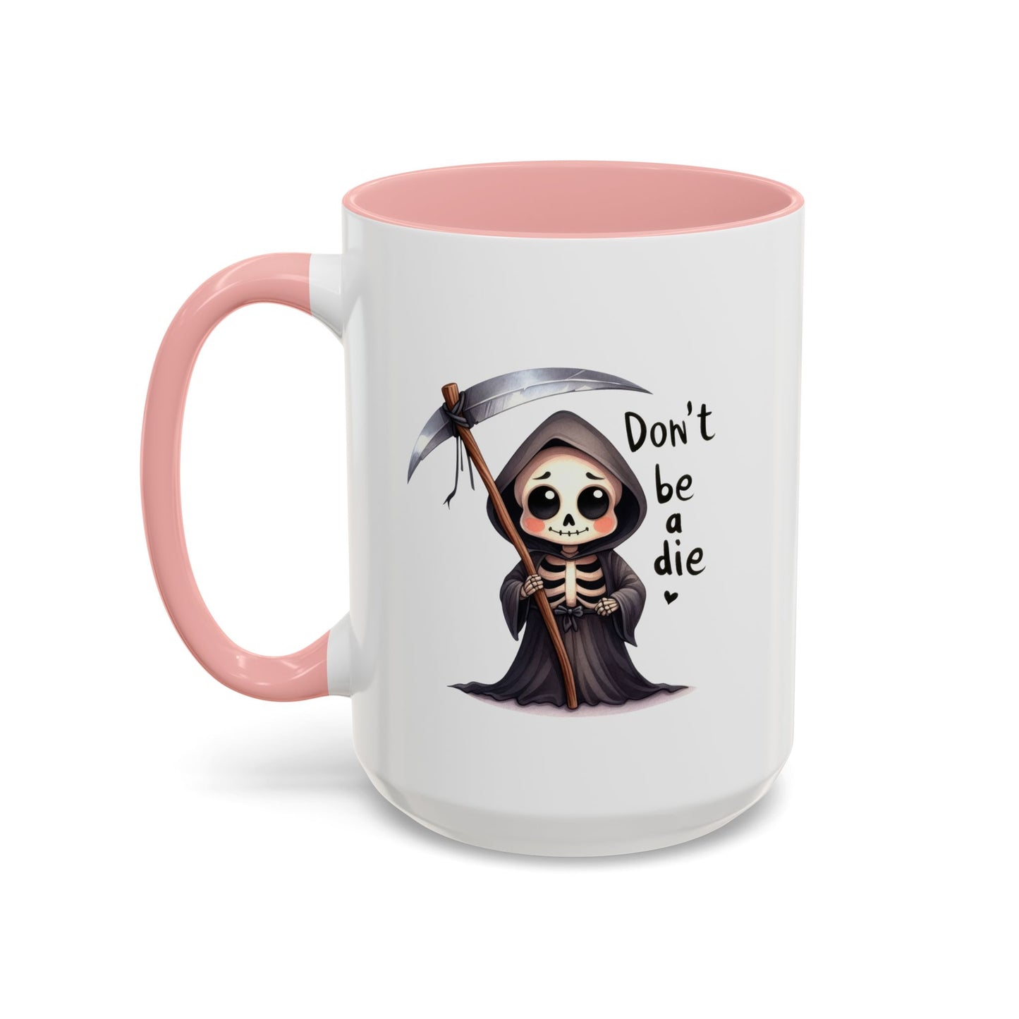 Humor Mug - Don't Be a Die