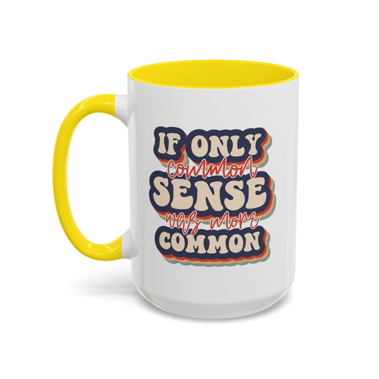 Humor Mug - If Only Common Sense Was More Common