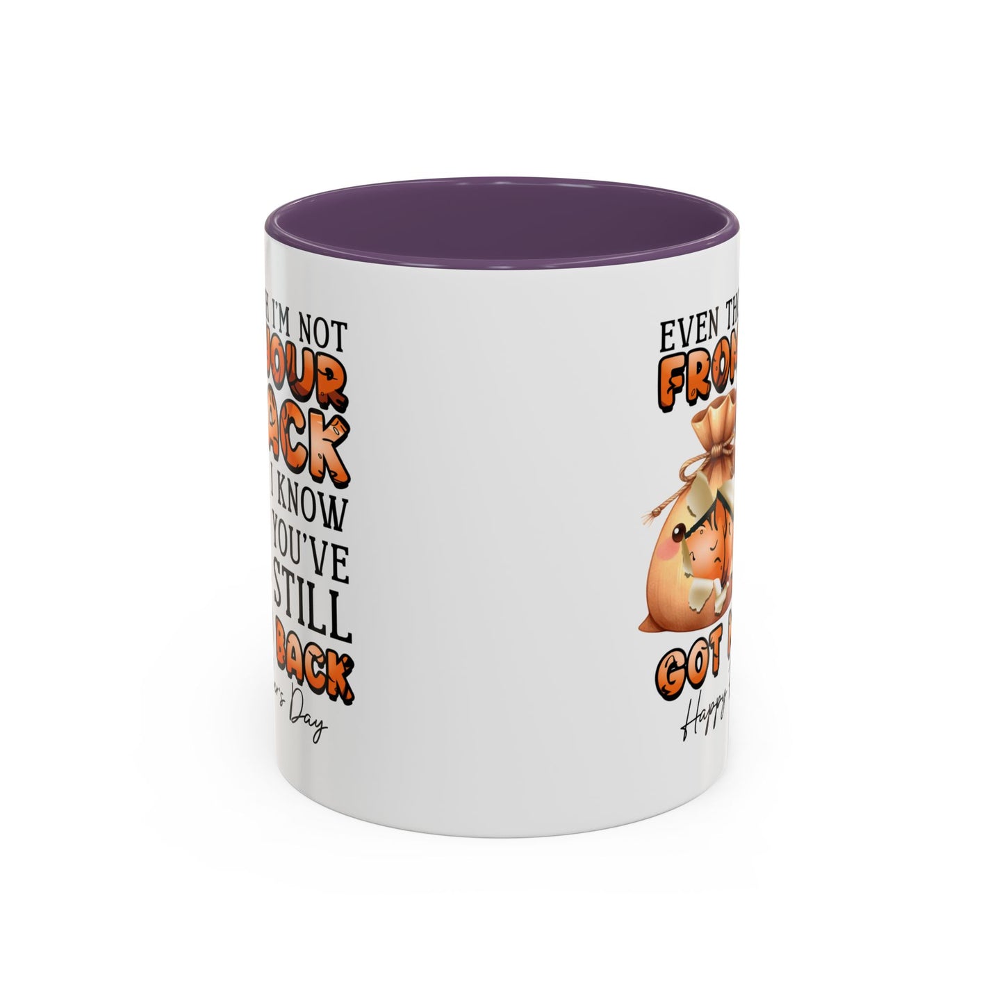 Father's Day Mug - Even Though I'm Not
