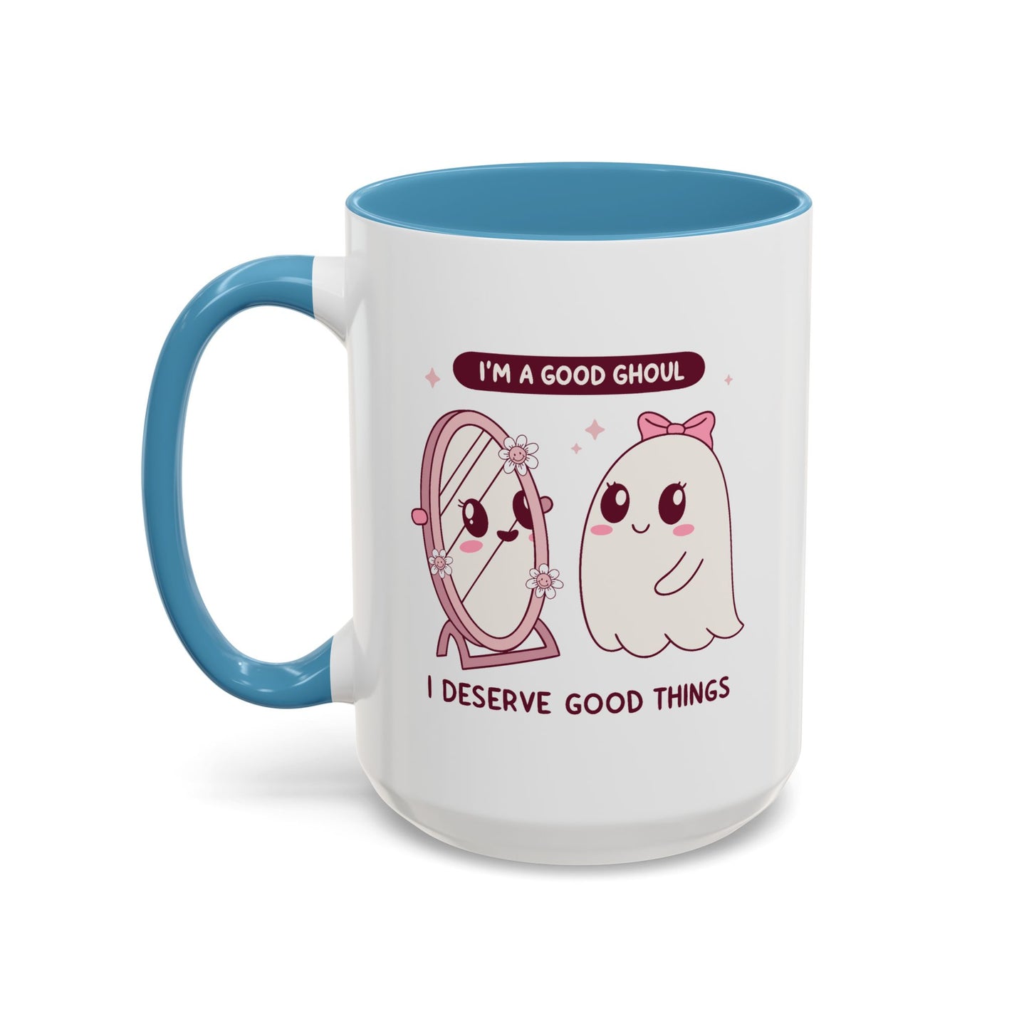 Humor Mug - I'm a good Ghoul I Deserve Good Things