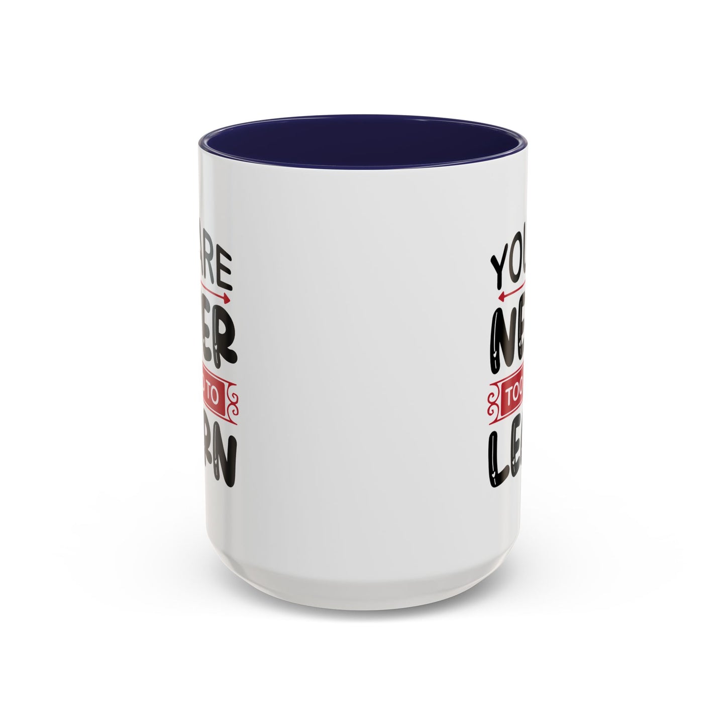 Motivation Mug - You Are Never Too Old To Learn