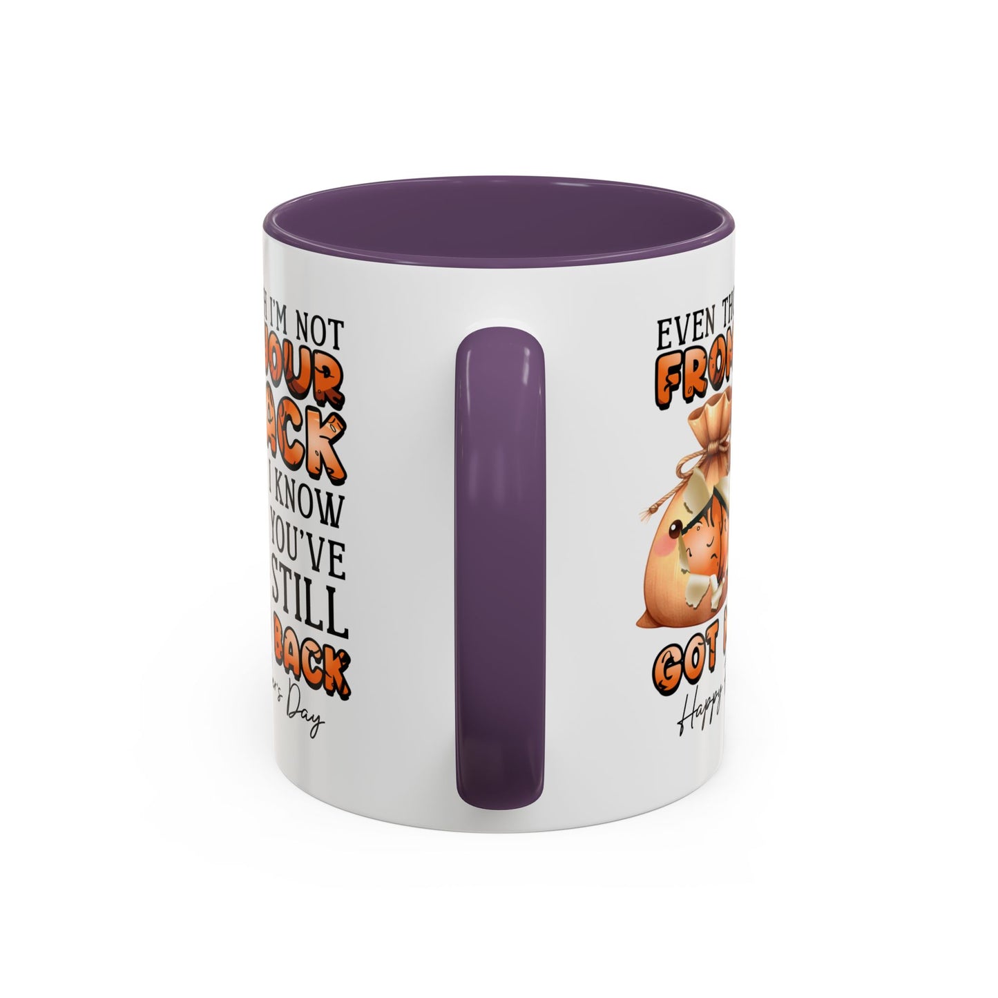 Father's Day Mug - Even Though I'm Not