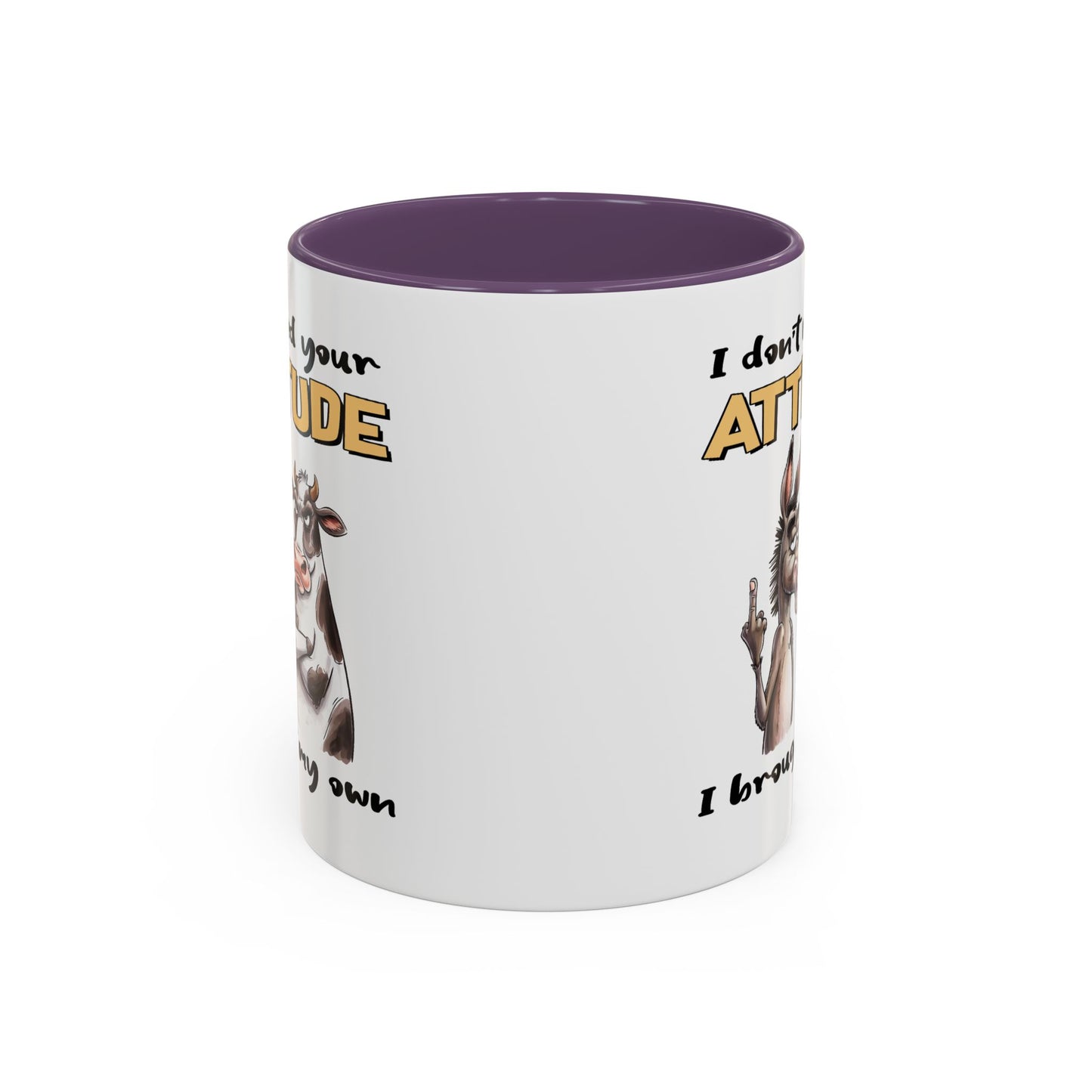 Adult Mug - I Don't Need Your Attitude I Brought My Own