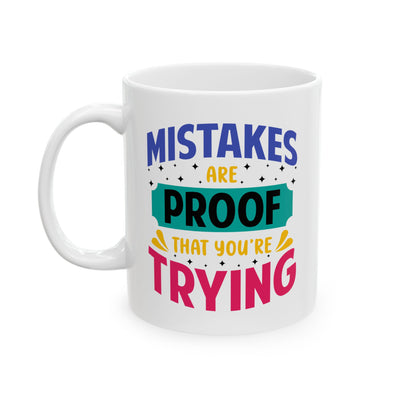 Motivation Mug - Mistakes Are Proof That You're Trying 3