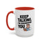 Humor Mug - Keep Talking I'm Diagnosing You