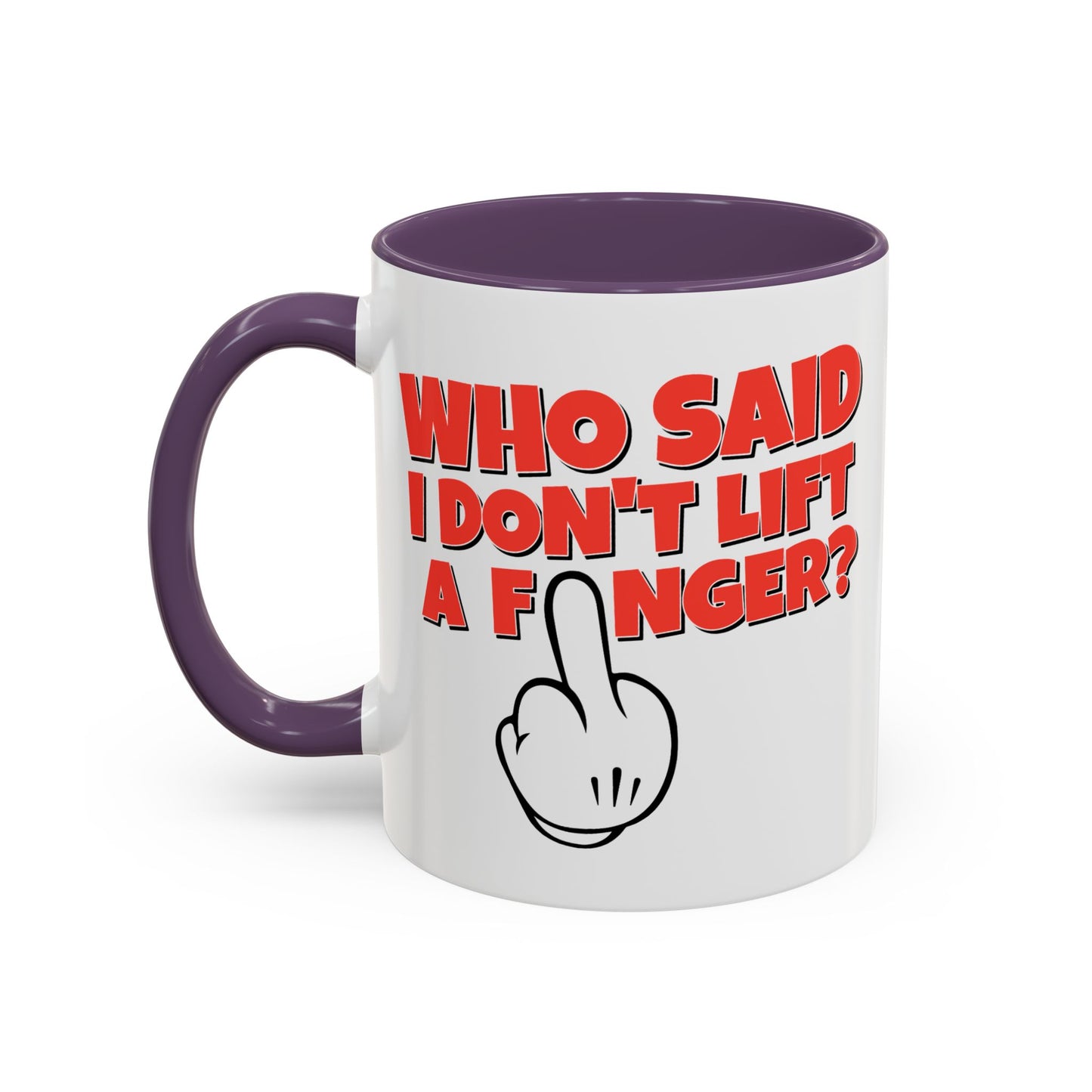Adult Mug - Who Said I Don't Lift a Finger