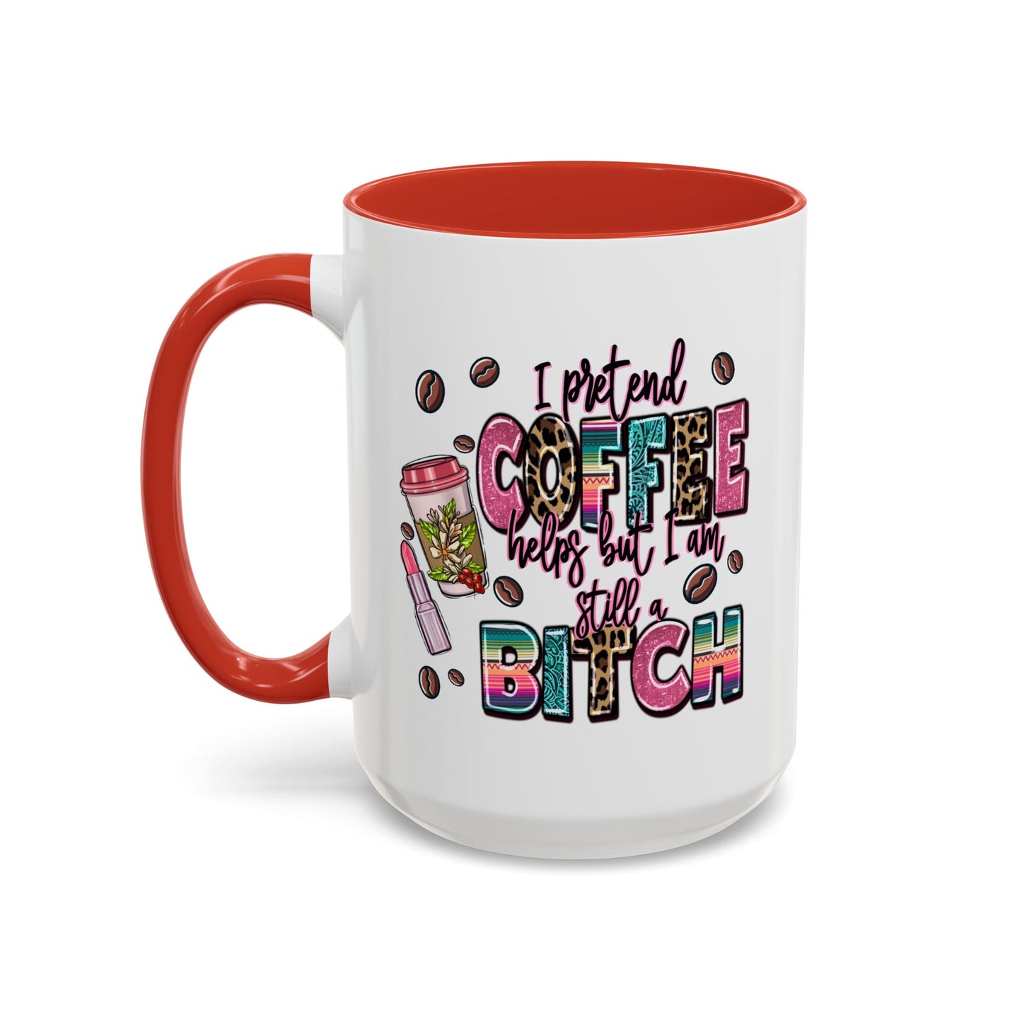 Humor Mug - I Pretend Coffee Helps