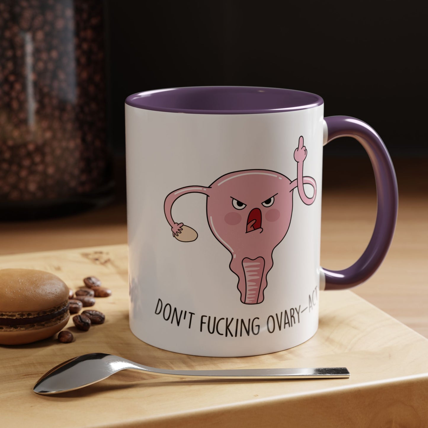 Adult Mug - Don't Fucking Ovary-Act