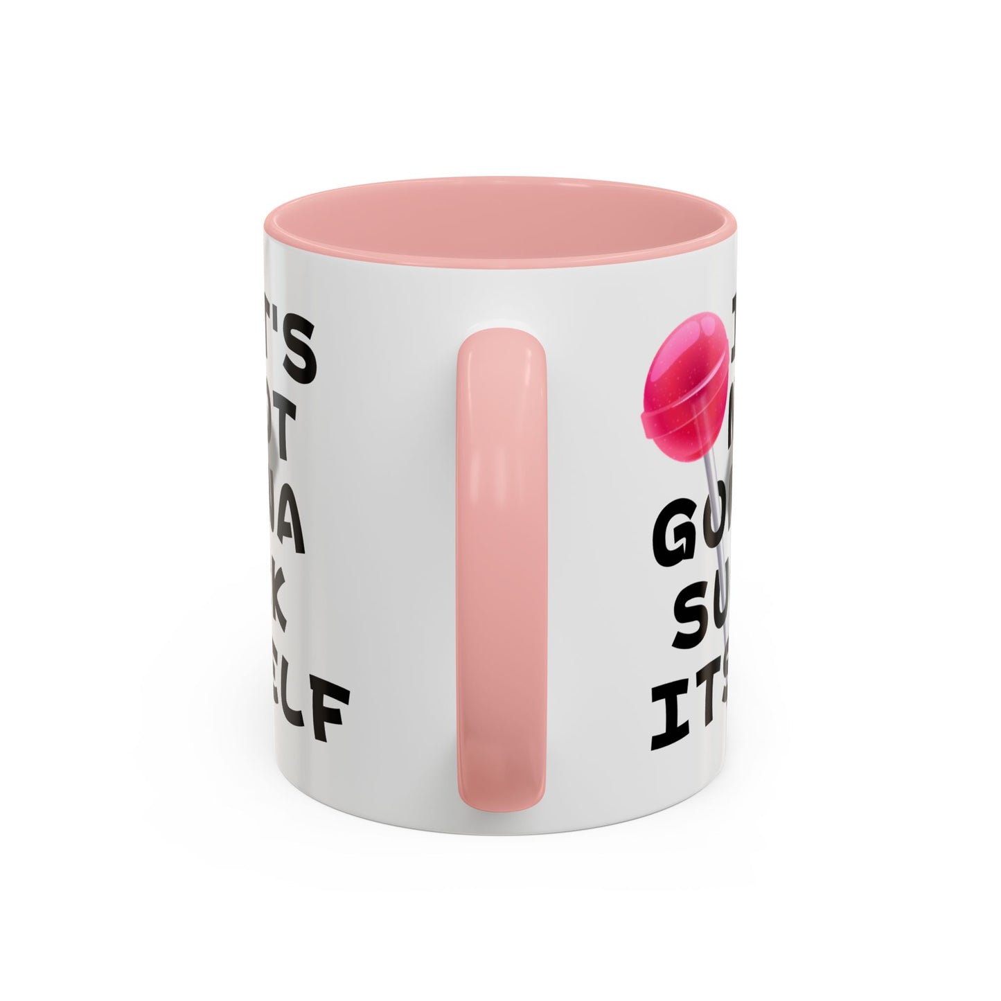 Adult Mug - It's Not Gonna Suck Itself