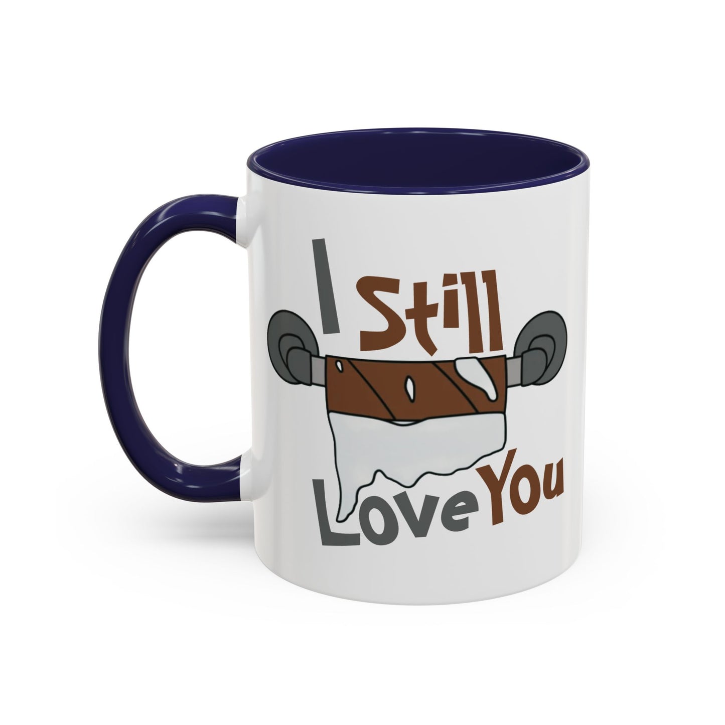 Humor Mug - I Still Love You