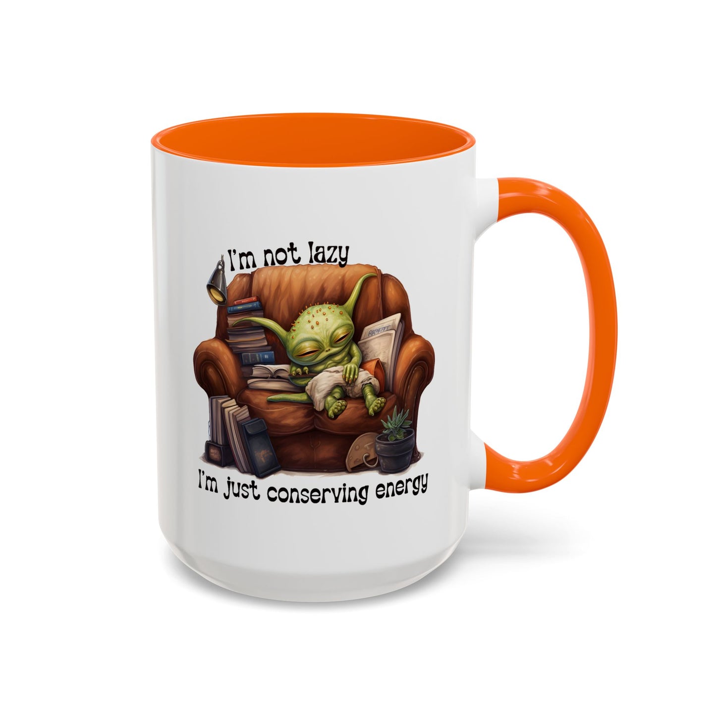 Humor mug - I'm Not Lazy I'm Just Conserving Energy Alien