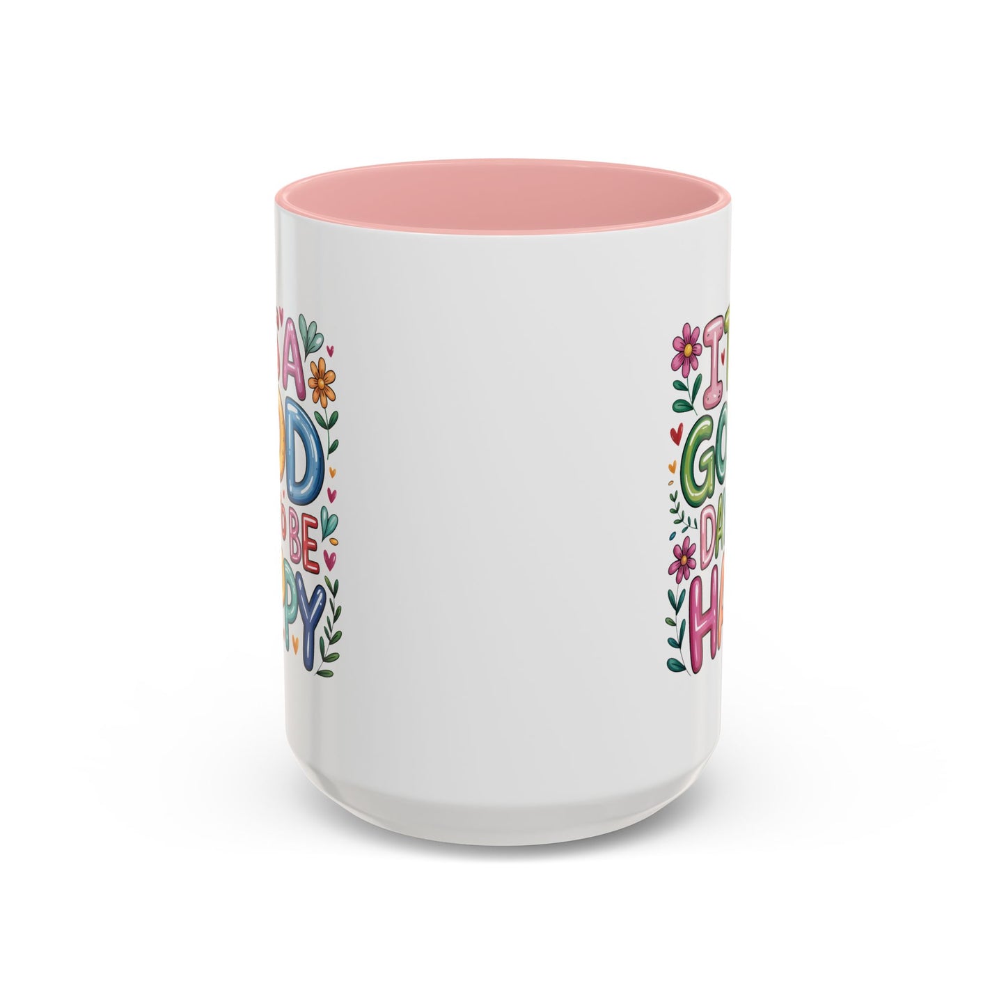 Motivation Mug - It's a Good Day to Be Happy