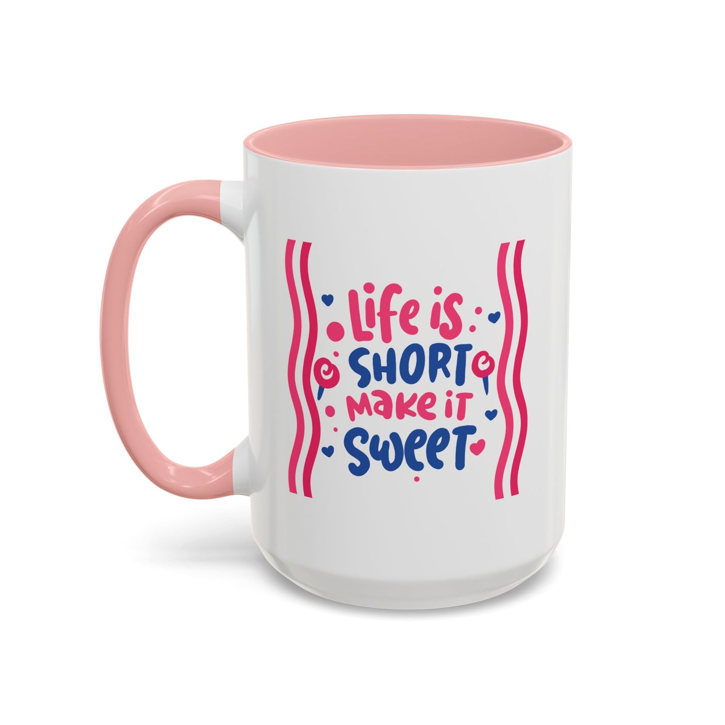 Motivation Mug - Life is Short Make it Sweet