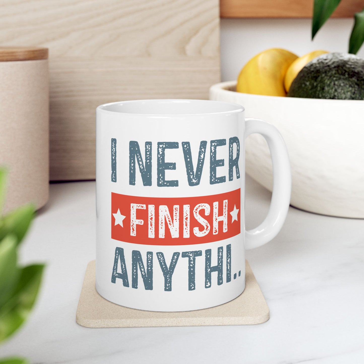 Humor Mug - I Never Finish Anything