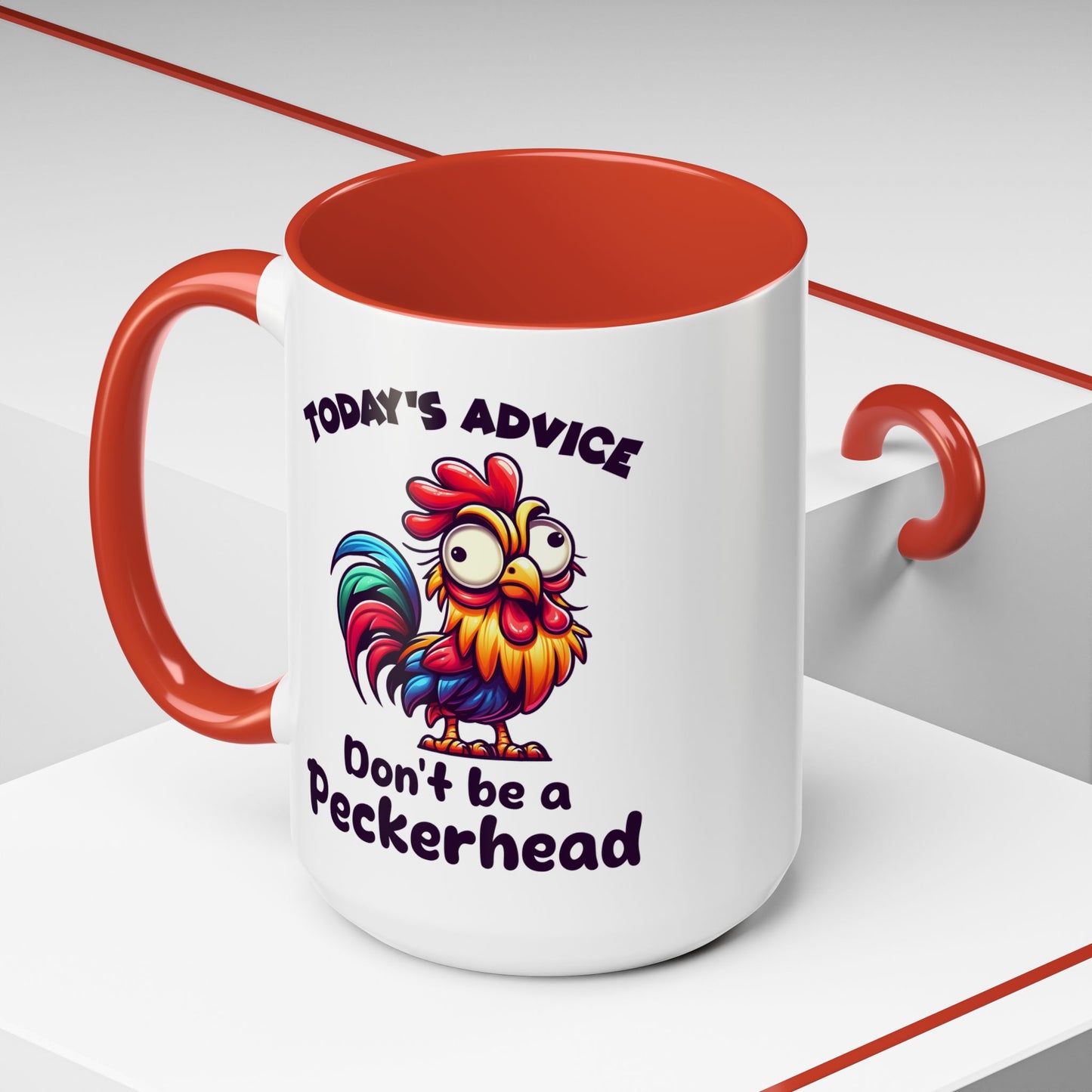 Humor Mug - Today's Advice Don't Be A Peckerhead