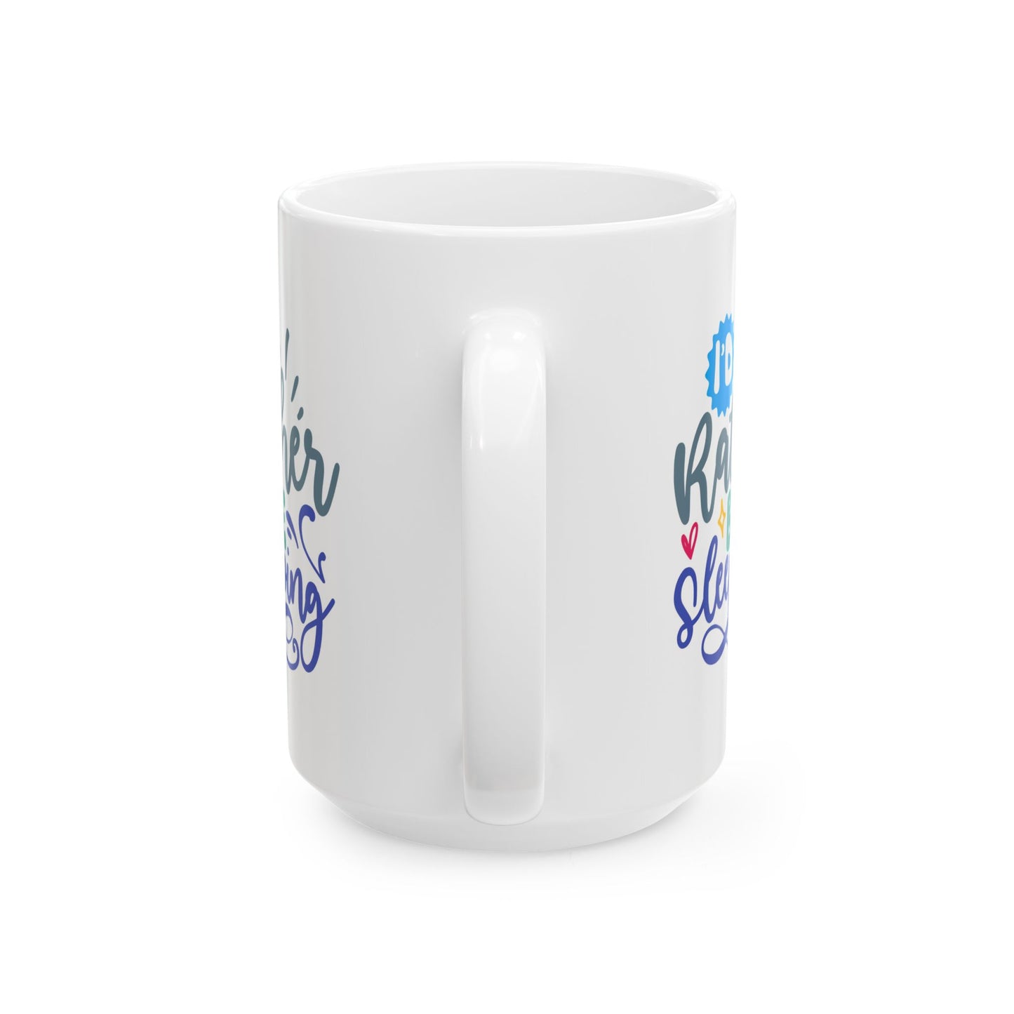 Humor Mug - I'd Rather Be Sleeping