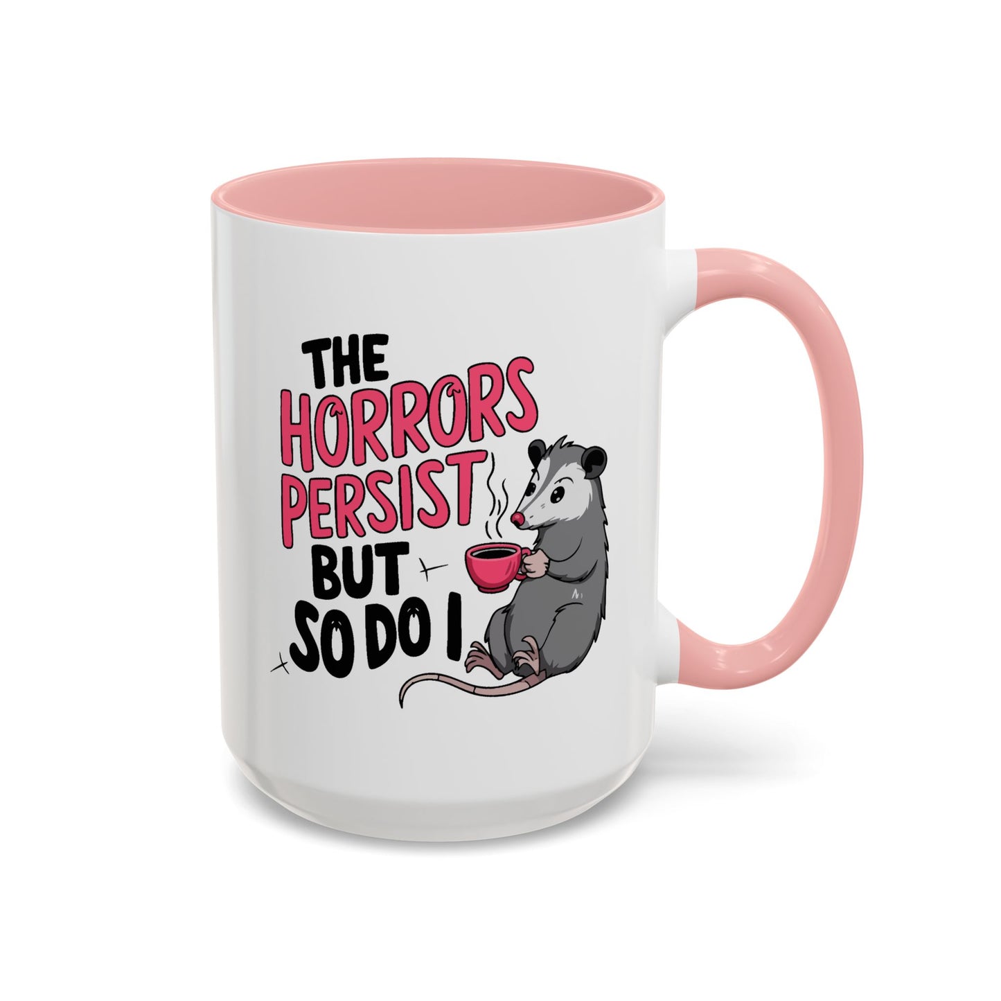 Humor Mug - The Horrors Persist