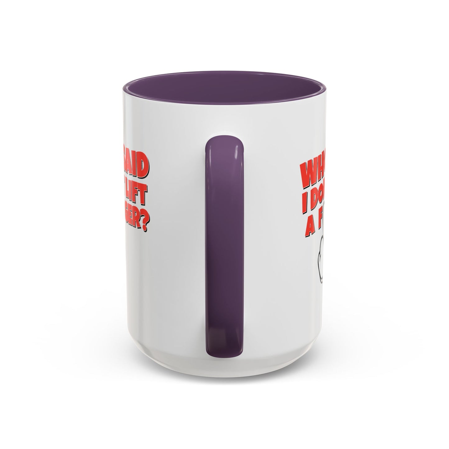 Adult Mug - Who Said I Don't Lift a Finger