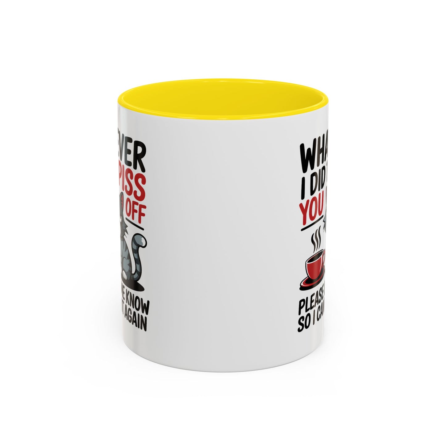 Humor Mug - Whatever I Did to Piss You Off