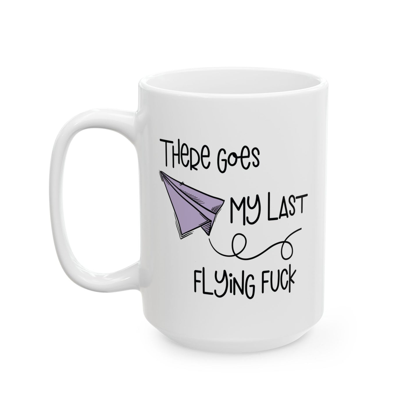 Adult Mug - Ther Goes My Last Flying Fuck