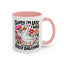 Humor Mug - Sorry I'm Late I Was Dilly Dallying