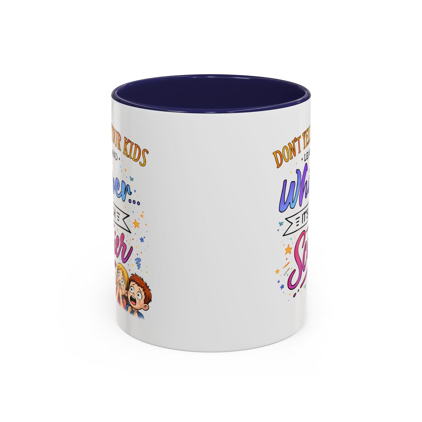 Humor Mug - Don't Yell At Your Kids
