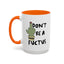 Adult Mug - Don't Be A Fuctus