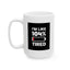 Humor Mug - I'm Like 104% Tired