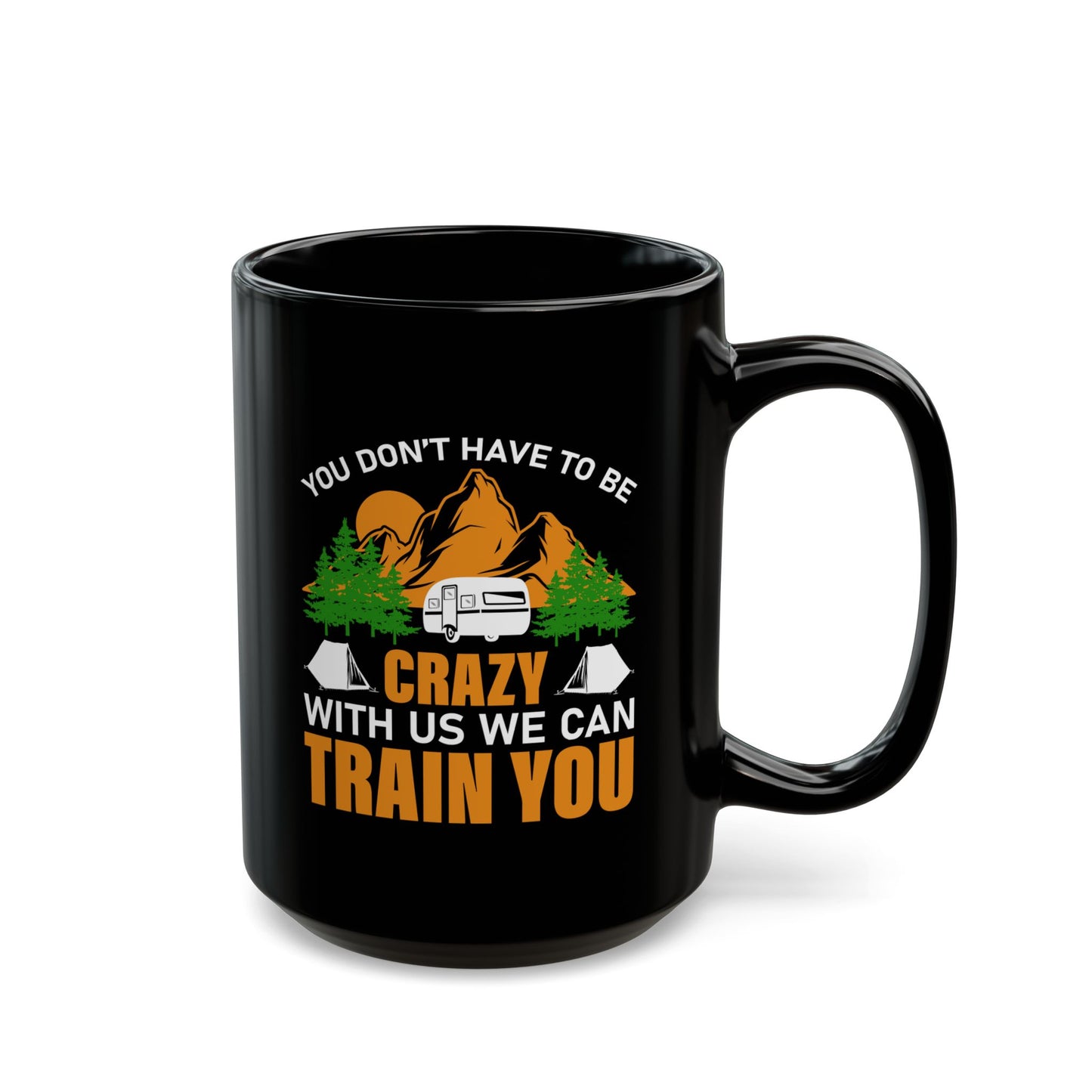 Adventure Mug - You Don't Have To Be Crazy