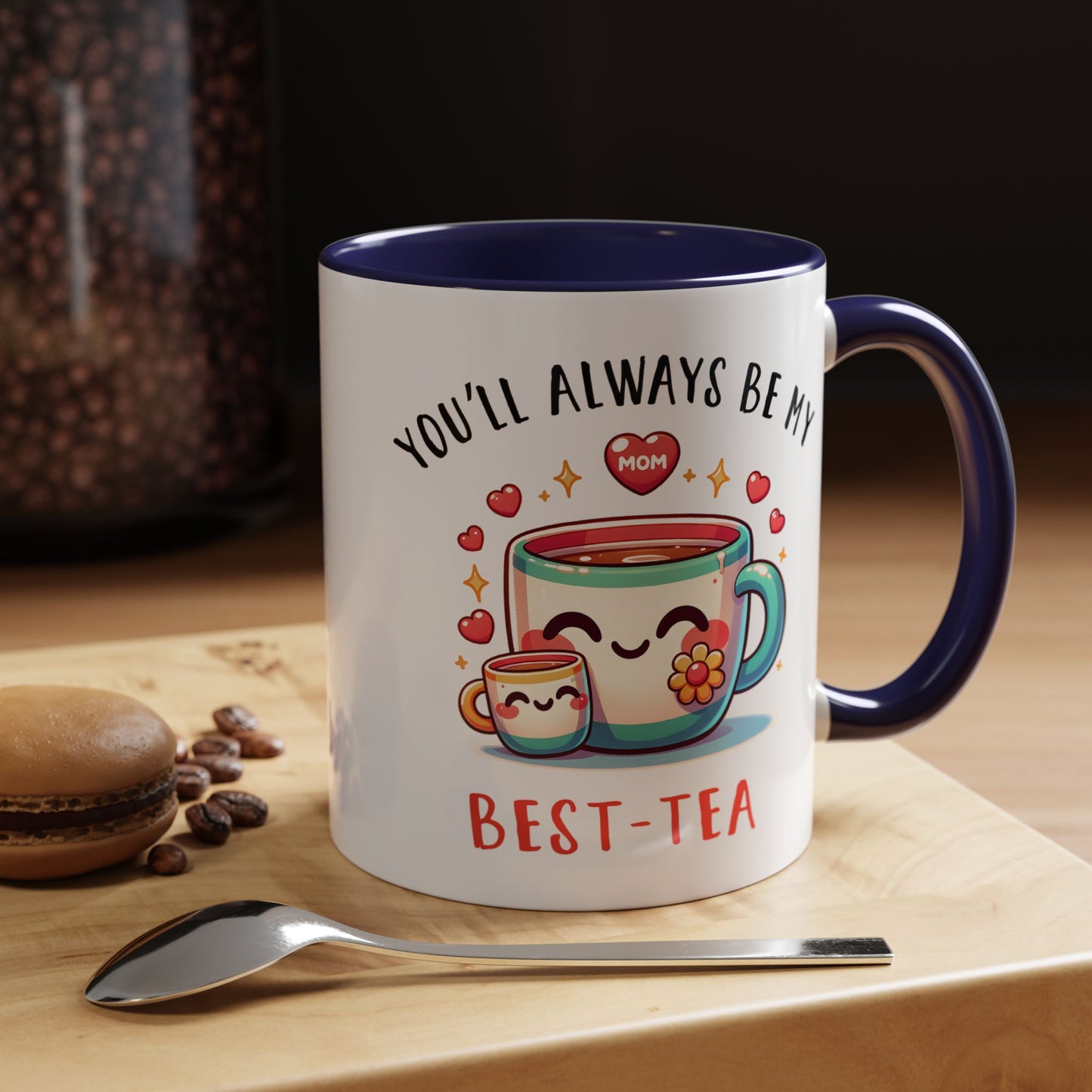 Mother's Day Mug - You'll Always Be My Best-Tea