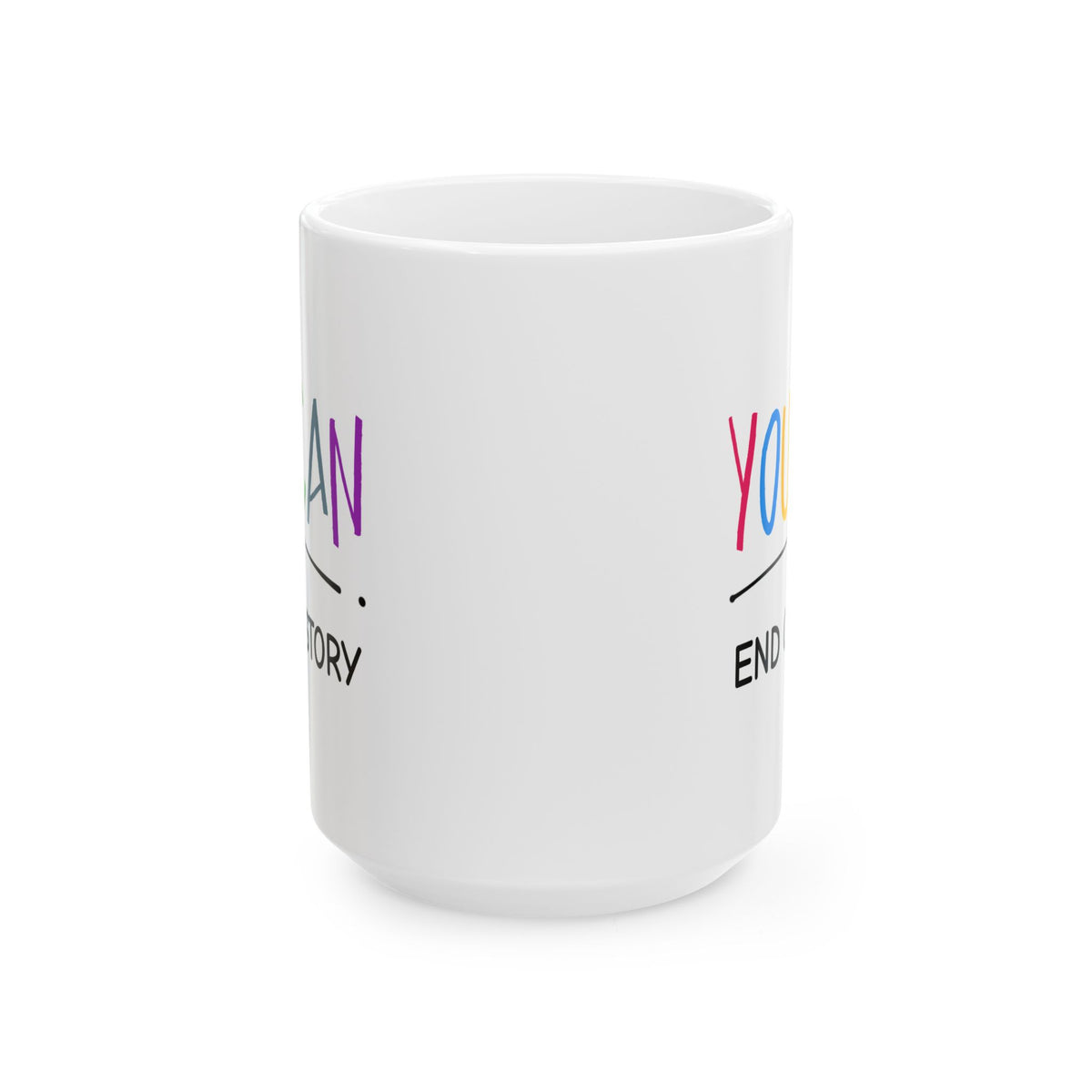 Motivation Mug - You Can End of Story