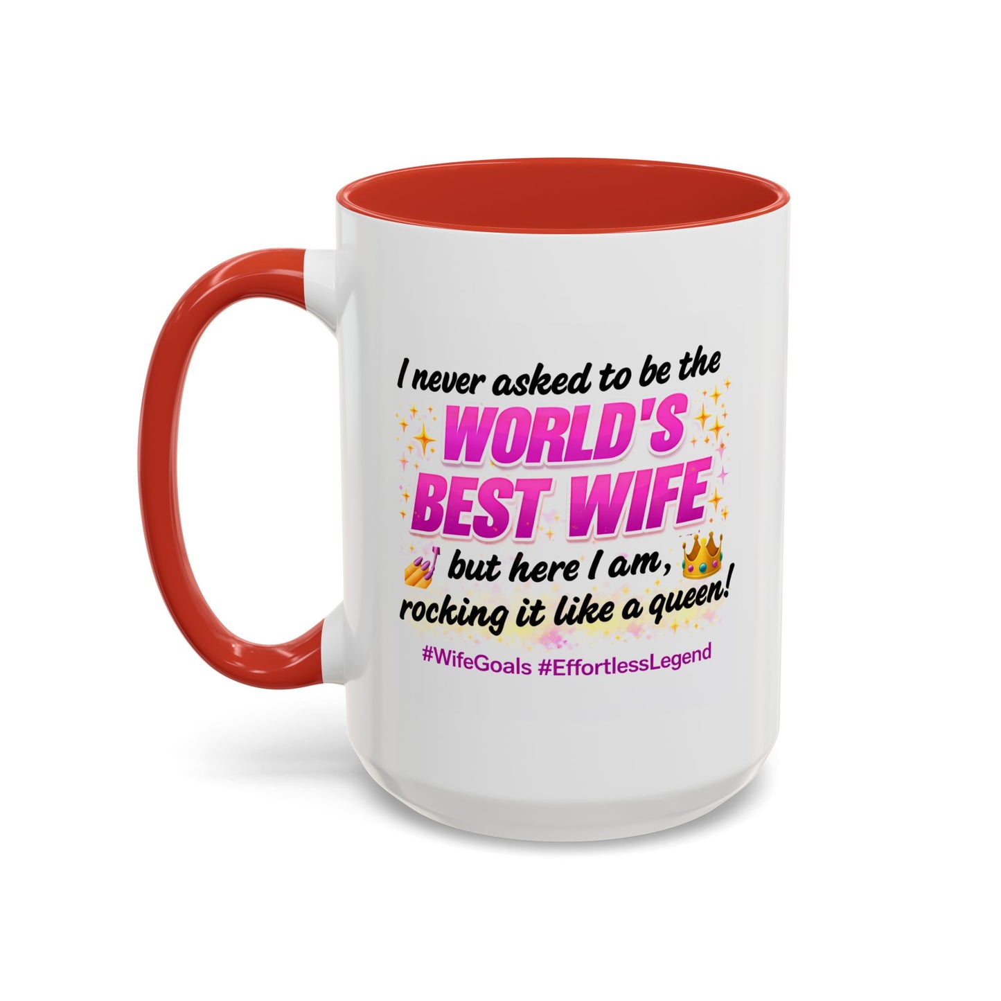 Anniversary Mug - I Never Asked To Be The World's Best Wife
