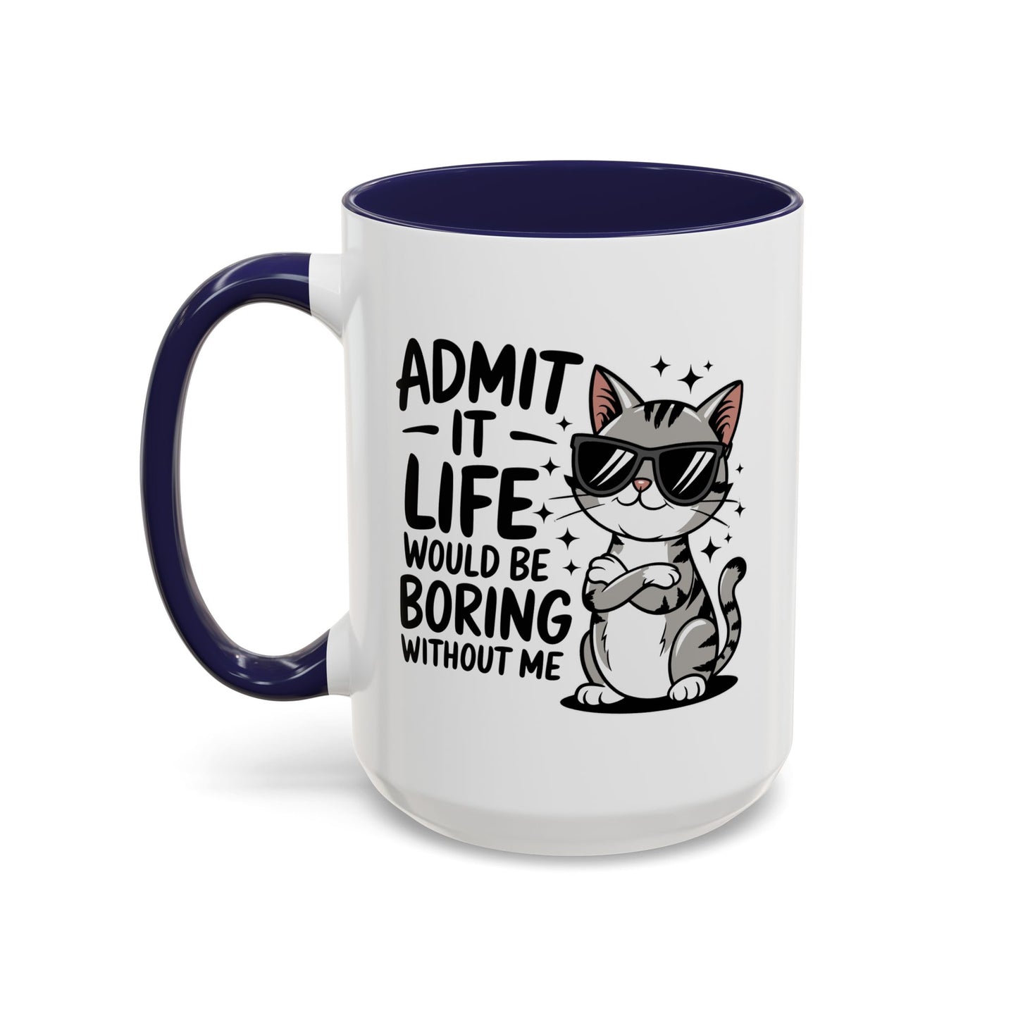 Animal Mug - Admit It Life Would Be Boring